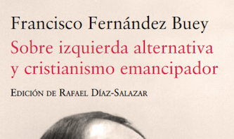 Publicación del libro «Sobre izquierda alternativa y cristianismo emancipador» de Francisco Fernández Buey
